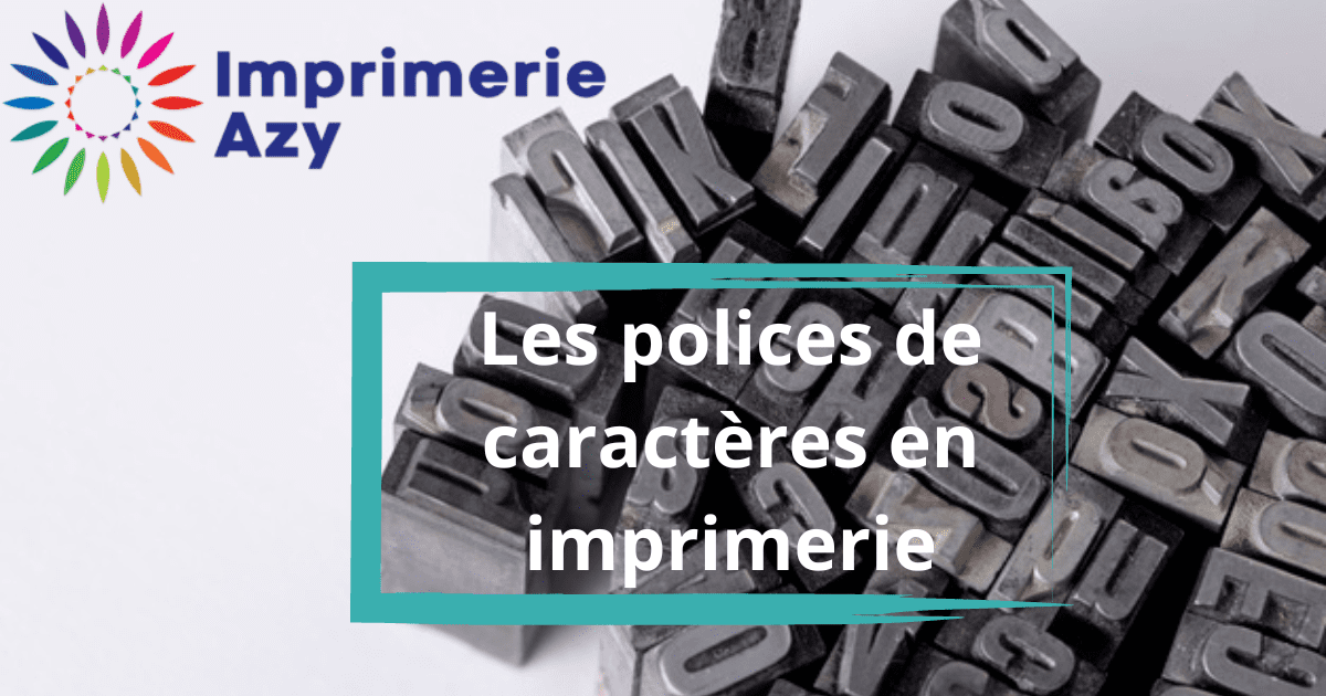 Les Polices De Caract Res En Imprimerie Imprimerie Azy