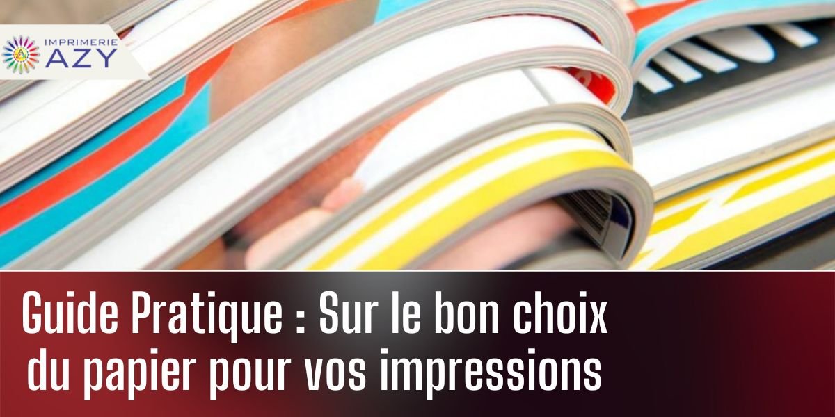 Comment Choisir Le Bon Papier Pour Vos Impressions Guide Pratique