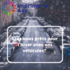Etes-vous prêts pour l'hiver avec vos véhicules?