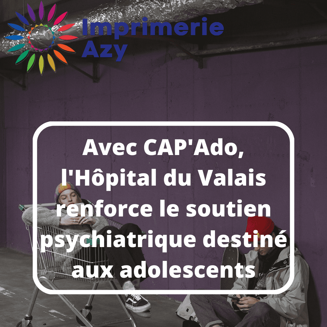 Avec CAP’Ado, l’Hôpital du Valais renforce le soutien psychiatrique destiné aux adolescents