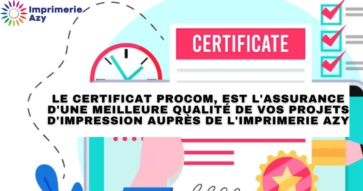 Le Certificat Procom Lassurance De Qualité De Nos Services Imprimerie Azy 8756