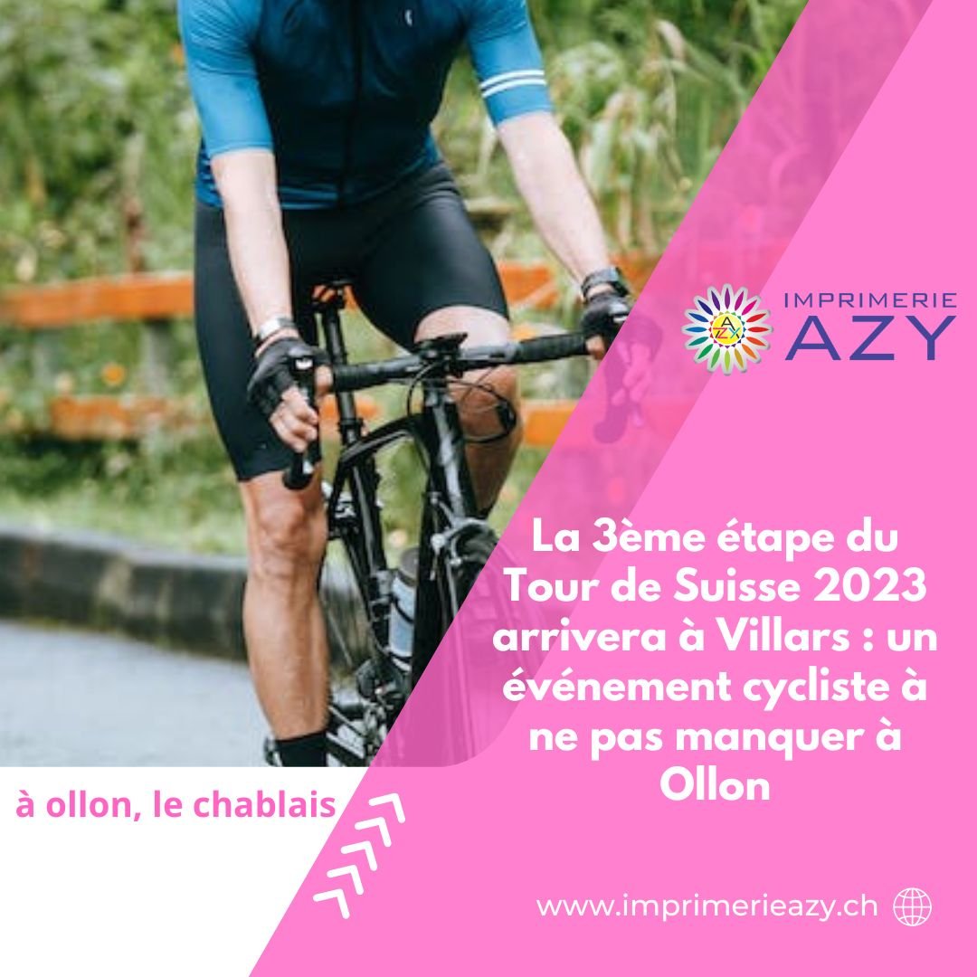 La 3ème étape du Tour de Suisse 2023 arrivera à Villars : un événement cycliste à ne pas manquer à Ollon