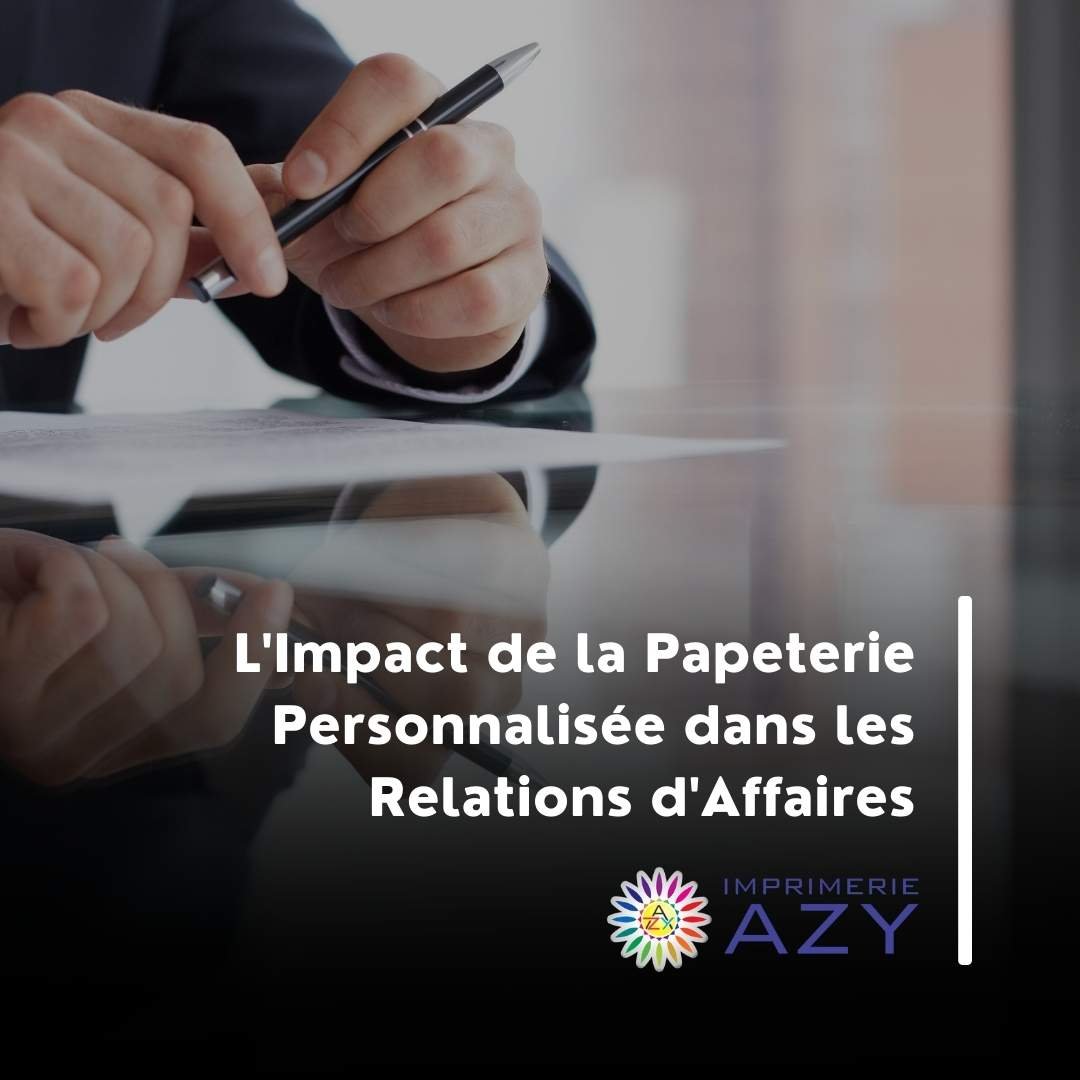 L'Impact de la Papeterie Personnalisée dans les Relations d'Affaires