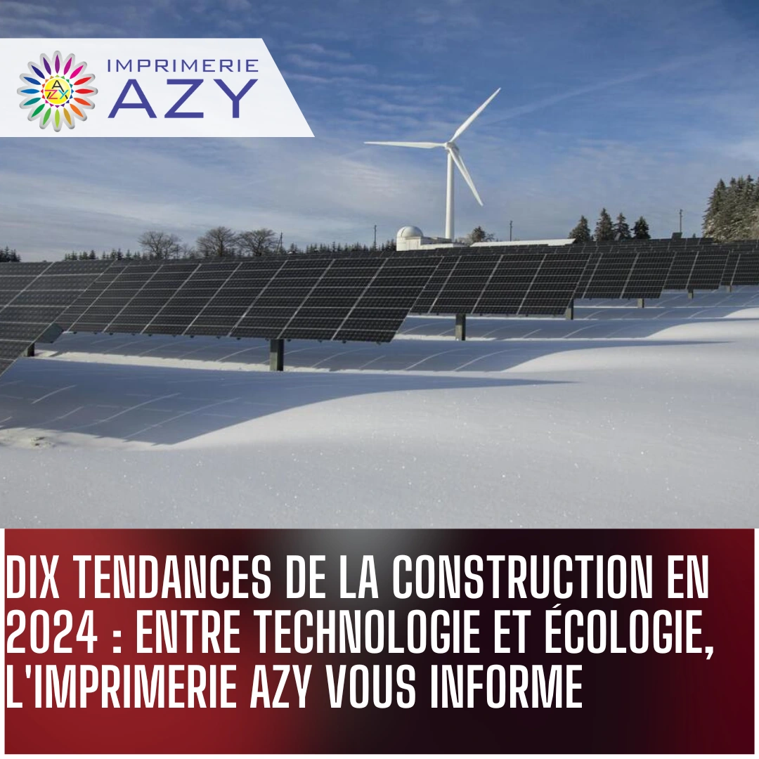 Dix_tendances_de_la_construction_en_2024_entre_technologie_et_écologie_l_Imprimerie_Azy_ (1)