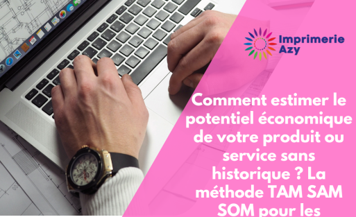 Comment estimer le potentiel économique de votre produit ou service sans historique La méthode TAM SAM SOM pour les entrepreneurs