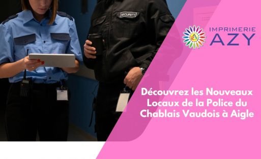 Découvrez les Nouveaux Locaux de la Police du Chablais Vaudois à Aigle