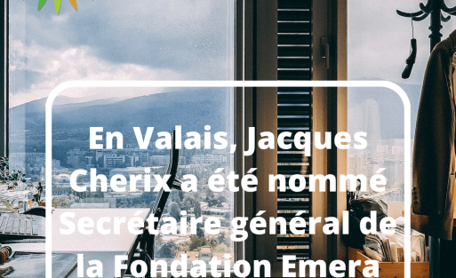En Valais, Jacques Cherix a été nommé Secrétaire général de la Fondation Emera