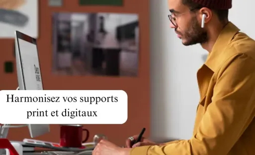 Harmonisez vos supports print et digitaux