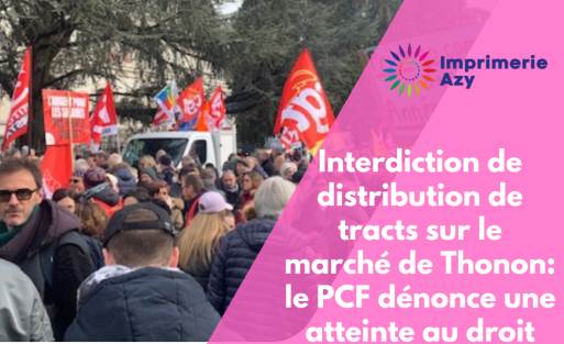 Interdiction de distribution de tracts sur le marché de Thonon le PCF dénonce une atteinte au droit d'expression