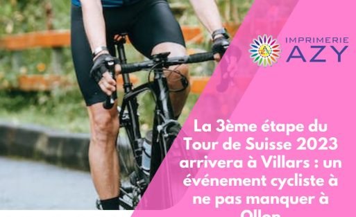 La 3ème étape du Tour de Suisse 2023 arrivera à Villars un événement cycliste à ne pas manquer à Ollon