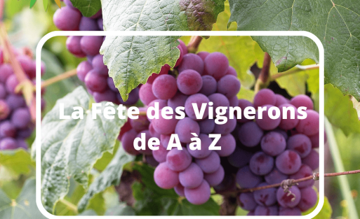La Fête des Vignerons de A à Z