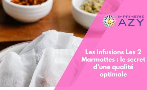 Les infusions Les 2 Marmottes le secret d’une qualité optimale