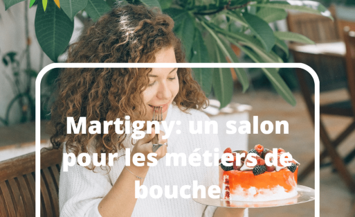Martigny un salon pour les métiers de bouche