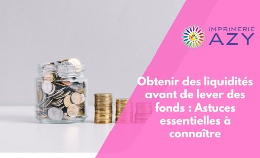 Obtenir des liquidités avant de lever des fonds Astuces essentielles à connaître