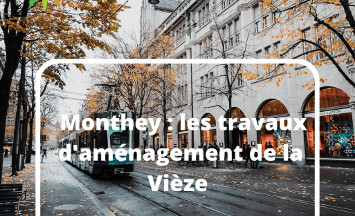 Monthey : les travaux d'aménagement de la Vièze