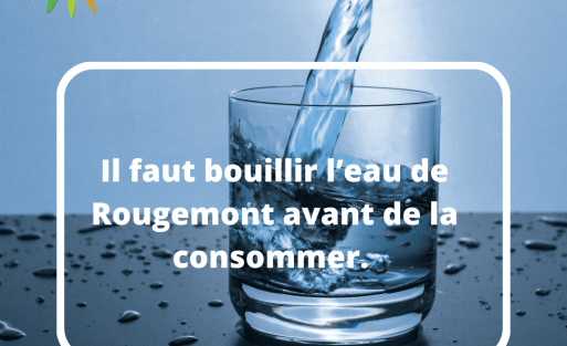 Il faut bouillir l’eau de Rougemont avant de la consommer.