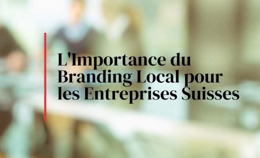 L'Importance du Branding Local pour les Entreprises Suisses