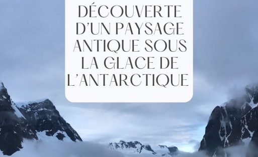 Découverte d'un paysage antique sous la glace de l'Antarctique