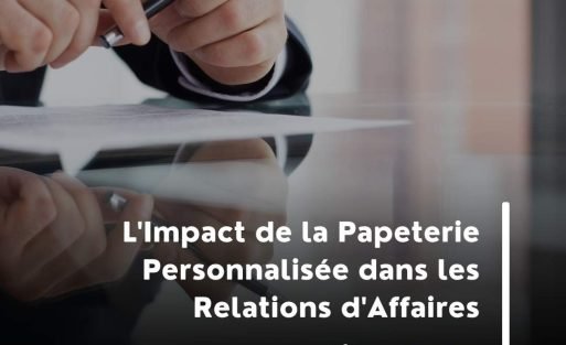 L'Impact de la Papeterie Personnalisée dans les Relations d'Affaires